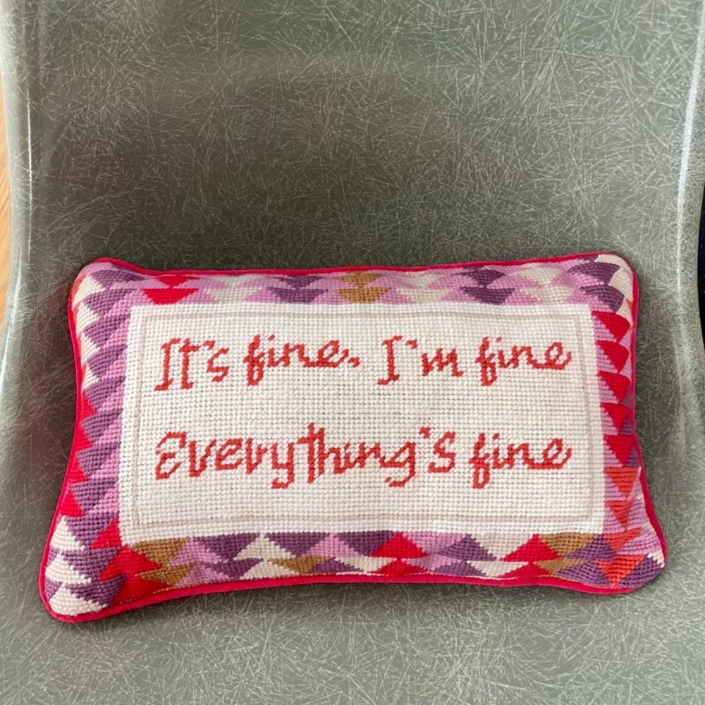 Furbish "Everything's Fine" Needlepoint Pillow